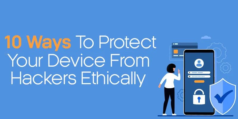 How to protect your device from hackers
